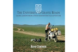 The University of Gravel Roads: Global Lessons from a Four-Year Motorcycle Adventure