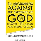 30 Arguments against the Existence of "God", Heaven, Hell, Satan, and Divine Design