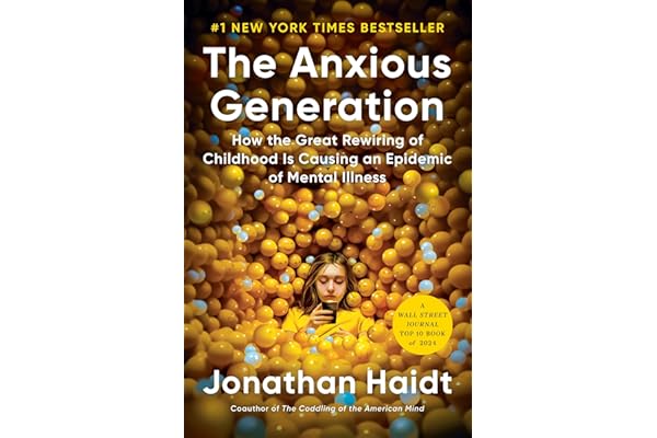 The Anxious Generation: How the Great Rewiring of Childhood Is Causing an Epidemic of Mental Illness