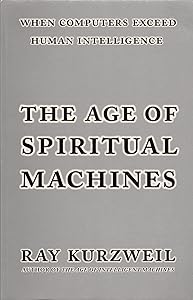 The Age of Spiritual Machines: When Computers Exceed Human Intelligence
