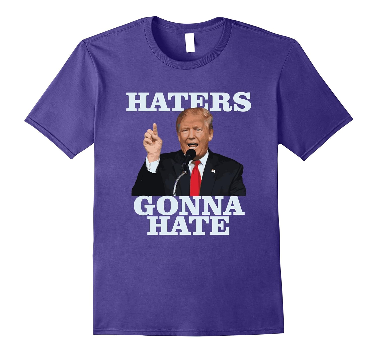 Haters Gonna Hate President Donald Trump Shirt-ANZ