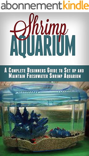 Download Shrimp Aquarium: A Complete Beginner’s Guide to Setup and Maintain Freshwater Shrimp Aquarium (Shrimp Aquarium, Shrimp Keeping, Shrimp Farming, Aquarium, ... Setup & maintenance) (English Edition) PDF