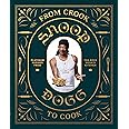 From Crook to Cook: Platinum Recipes from Tha Boss Dogg's Kitchen (Snoop Dogg Cookbook, Celebrity Cookbook with Soul Food Rec