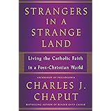 Strangers in a Strange Land: Living the Catholic Faith in a Post-Christian World