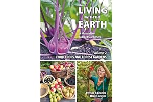 Living with the Earth, Volume 2: Food Crops and Forest Gardens