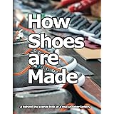 How Shoes are Made: A behind the scenes look at a real sneaker factory
