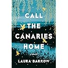 Call the Canaries Home: A Novel