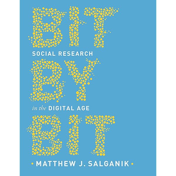 Amazon Com Bit By Bit Social Research In The Digital Age Ebook Salganik Matthew J Kindle Store
