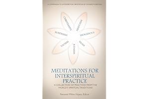 Meditations for InterSpiritual Practice: A Collection of Practices from the World's Spiritual Traditions