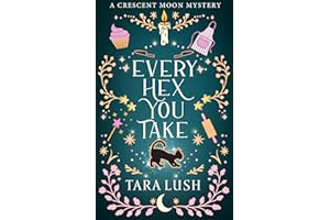 Every Hex You Take (Crescent Moon Mysteries Book 3)