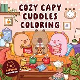 Cozy Capy Cuddles Coloring: Kawaii Capybara Coloring Book: Adorable Animal Designs for Relaxation, Calm, and Creative Fun (Cozy Capy Coloring)