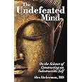 The Undefeated Mind: On the Science of Constructing an Indestructible Self