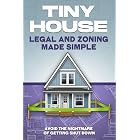 Tiny House Legal and Zoning Made Simple: Avoid the Nightmare of Getting Shut Down (Tiny Home)