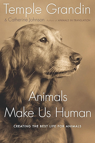 Download Animals Make Us Human: Creating the Best Life for Animals (English Edition) PDF