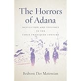 The Horrors of Adana: Revolution and Violence in the Early Twentieth Century