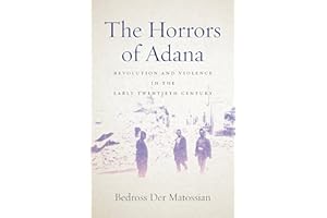 The Horrors of Adana: Revolution and Violence in the Early Twentieth Century