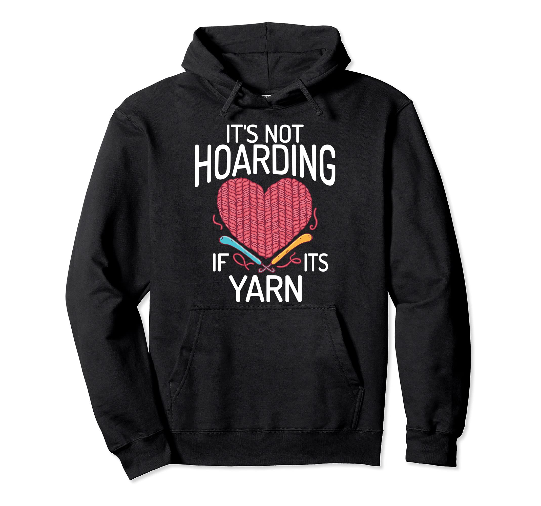 It'S Not Hoarding If It'S Yarn Knitters Knitting Lovers Pullover Hoodie