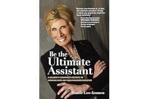 Be the Ultimate Assistant: A celebrity assistant's secrets to working with any high-powered employer