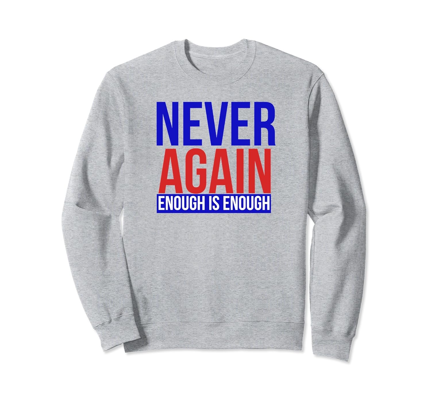 Never Again Enough Is Enough Political Pullover Sweatshirt-anz