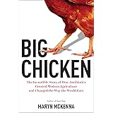 Big Chicken: The Incredible Story of How Antibiotics Created Modern Agriculture and Changed the Way the World Eats