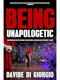 Being Unapologetic: Empowering You to Become an Influential Speaker and Visionary Leader