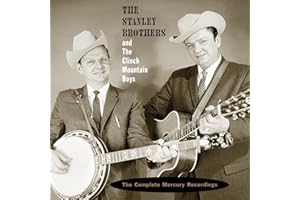 The Stanley Brothers and The Clinch Mountain Boys: The Complete Mercury Recordings