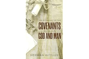 Economy of the Covenants Between God and Man: Comprehending a Complete Body of Divinity