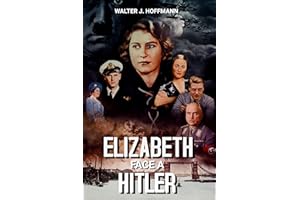 Elizabeth face à Hitler: Comment la Seconde Guerre mondiale a transformé la future Reine d’Angleterre (French Edition)