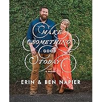 Make Something Good Today: A Memoir