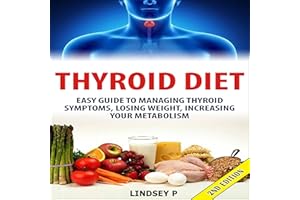 Thyroid Diet 2nd Edition: Easy Guide to Managing Thyroid Symptoms, Losing Weight, Increasing Your Metabolism