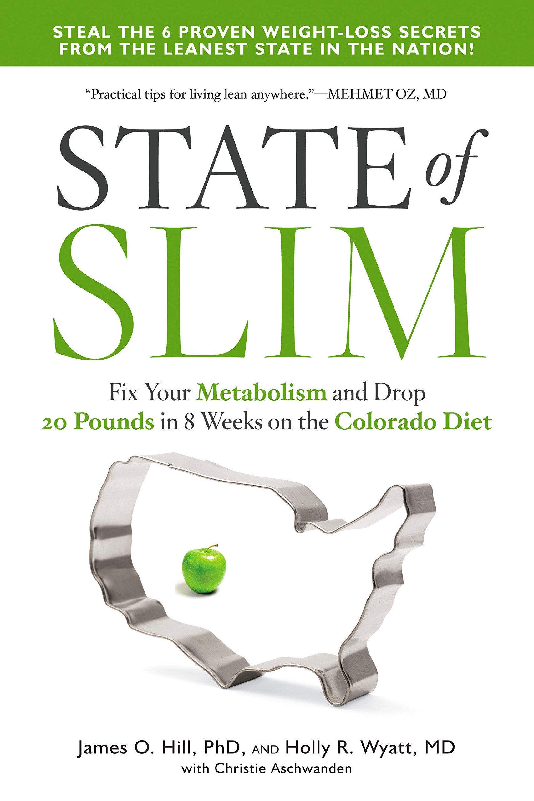 State Of Slim Fix Your Metabolism And Drop 20 Pounds In 8 Weeks On The Colorado Diet Hill James O Wyatt M D Holly R Aschwanden Christie 9781623367640 Amazon Com Books