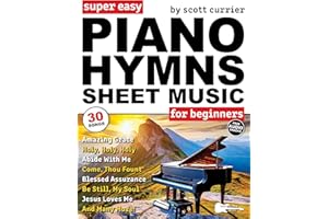 Super Easy Piano Hymns Sheet Music for Beginners: 30 Praise and Worship Songs in Big Letter Notes—Amazing Grace, Blessed Assu