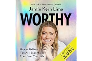 Worthy: How to Believe You Are Enough and Transform Your Life