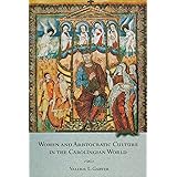 Women and Aristocratic Culture in the Carolingian World