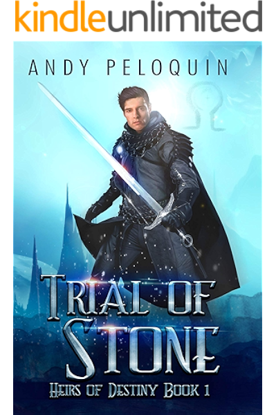Amazon Com Trial Of Stone An Epic Fantasy Action Adventure Novel Heirs Of Destiny Book 1 Ebook Peloquin Andy Kindle Store