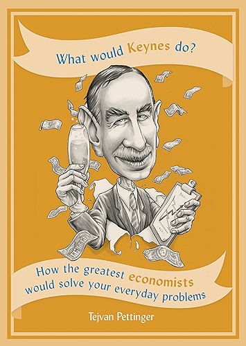 Download What Would Keynes Do?: How the greatest economists would solve your everyday problems (English Edition) PDF
