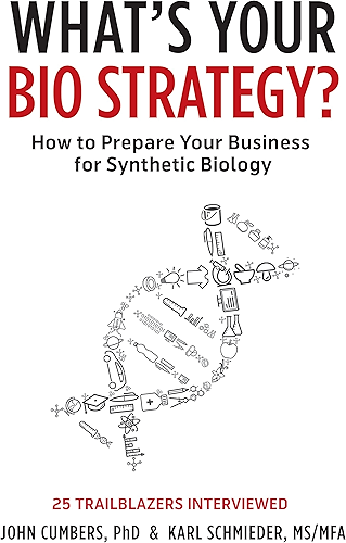 Download What's Your Bio Strategy?: How to Prepare Your Business for the Age of Synthetic Biology (English Edition) PDF