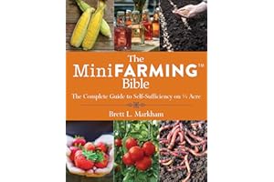 The Mini Farming Bible: The Complete Guide to Self-Sufficiency on ¼ Acre