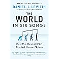 The World in Six Songs: How the Musical Brain Created Human Nature