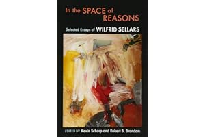 In the Space of Reasons: Selected Essays of Wilfrid Sellars