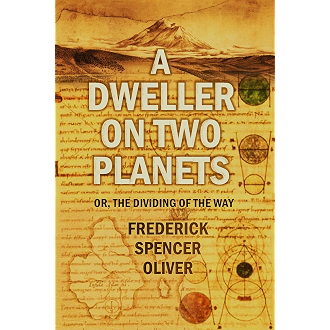 A Dweller On Two Planets Or The Dividing Of The Way 1920 Kindle Edition By Oliver Frederick Spencer Religion Spirituality Kindle Ebooks Amazon Com