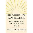 The Christian Imagination: Theology and the Origins of Race