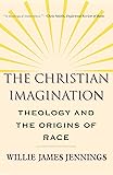 The Christian Imagination: Theology and the Origins of Race