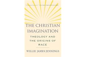 The Christian Imagination: Theology and the Origins of Race