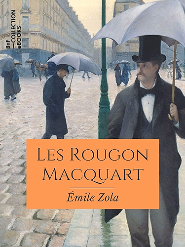 Download Les Rougon-Macquart: Histoire naturelle et sociale d'une famille sous le Second Empire (Texte intégral) (Classiques) PDF