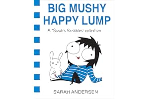 Big Mushy Happy Lump: A Sarah's Scribbles Collection