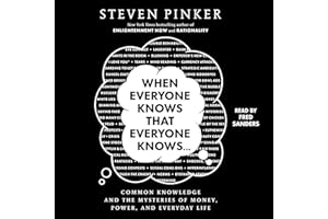 When Everyone Knows That Everyone Knows . . .: Common Knowledge and the Mysteries of Money, Power, and Everyday Life
