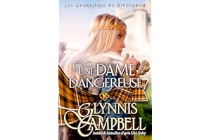 Une dame dangereuse (Les Guerrières de Rivenloch t. 1) (French Edition)