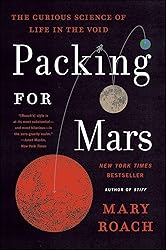 Packing for Mars: The Curious Science of Life in