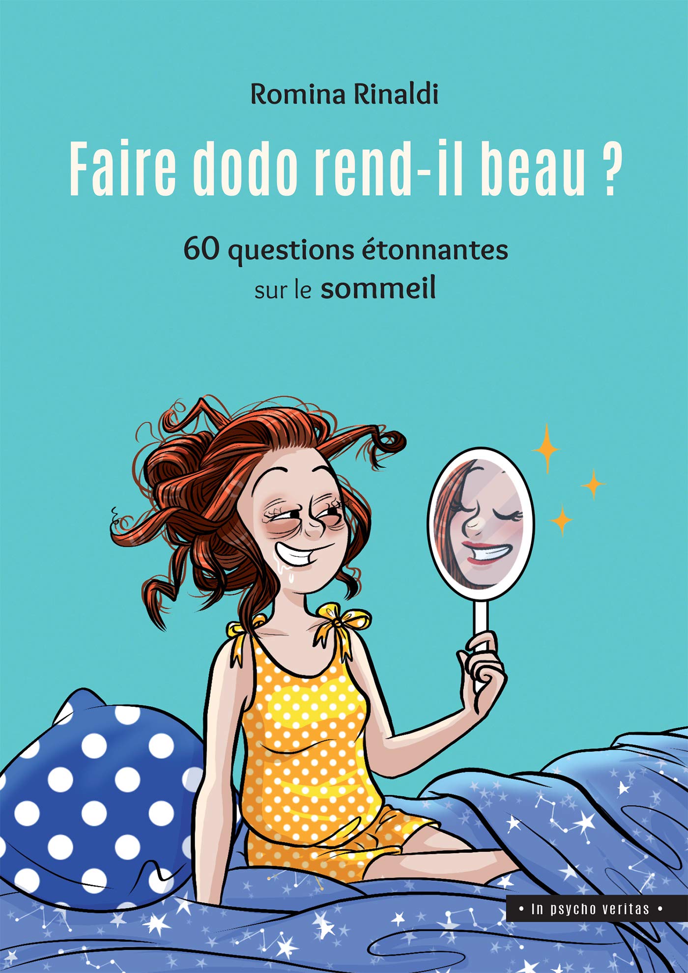 Faire Dodo Rend Il Beau 60 Questions Etonnantes Sur Le Sommeil In Psycho Veritas French Edition Rinaldi Romina 9782804703974 Amazon Com Books